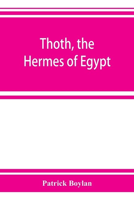 Couverture_Thoth, The Hermes Of Egypt; A Study Of Some Aspects Of Theological Thought In Ancient Egypt