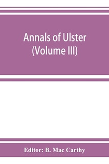 Front cover_Annals Of Ulster, Otherwise Annals Of Senat A Chronicle Of Irish Affairs A.d. 431-1131