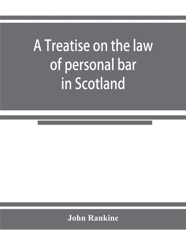 Front cover_A Treatise On The Law Of Personal Bar In Scotland