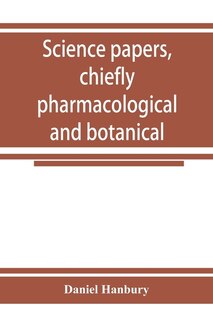Front cover_Science Papers, Chiefly Pharmacological And Botanical