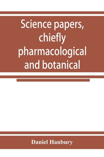 Front cover_Science Papers, Chiefly Pharmacological And Botanical