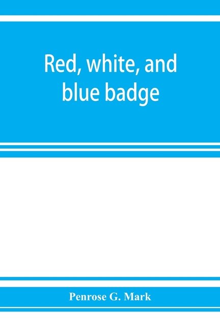 Couverture_Red, White, And Blue Badge, Pennsylvania Veteran Volunteers. A History Of The 93rd Regiment, Known As The lebanon Infantry And one Of The 300 Fighting Regiments From September 12th, 1861, To June 27th, 1865