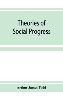 Front cover_Theories of social progress; a critical study of the attempts to formulate the conditions of human advance