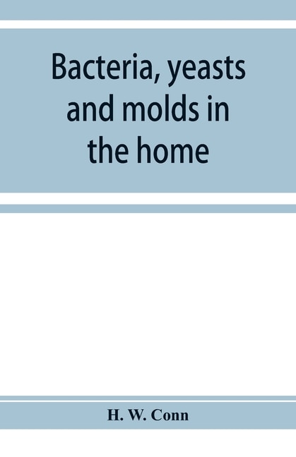 Bacteria, Yeasts And Molds In The Home