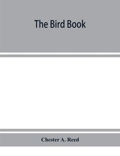 Front cover_The Bird Book, Illustrating In Natural Colors More Than Seven Hundred North American Birds, Also Several Hundred Photographs Of Their Nests And Eggs