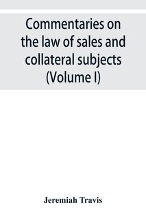 Front cover_Commentaries On The Law Of Sales And Collateral Subjects (volume I)