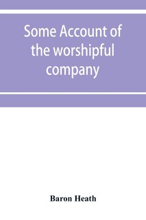 Some Account Of The Worshipful Company Of Grocers Of The City Of London