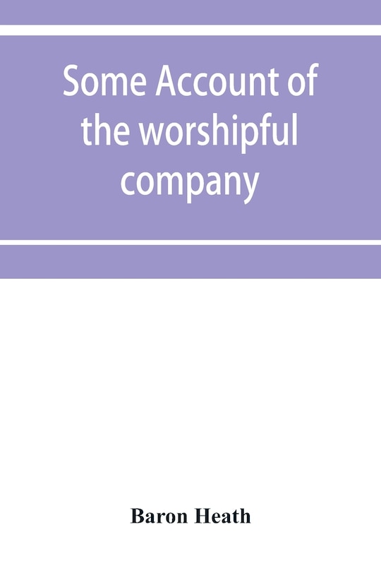 Some Account Of The Worshipful Company Of Grocers Of The City Of London