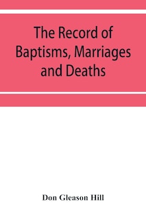 Couverture_The Record of Baptisms, Marriages and Deaths, and Admissions to the church and dismissals therefrom, Transcribed from the church records in the Town of Dedham, Massachusetts 1638-1845. Also all the Epitaphs in the Ancient Burial Place in Dedham, Together