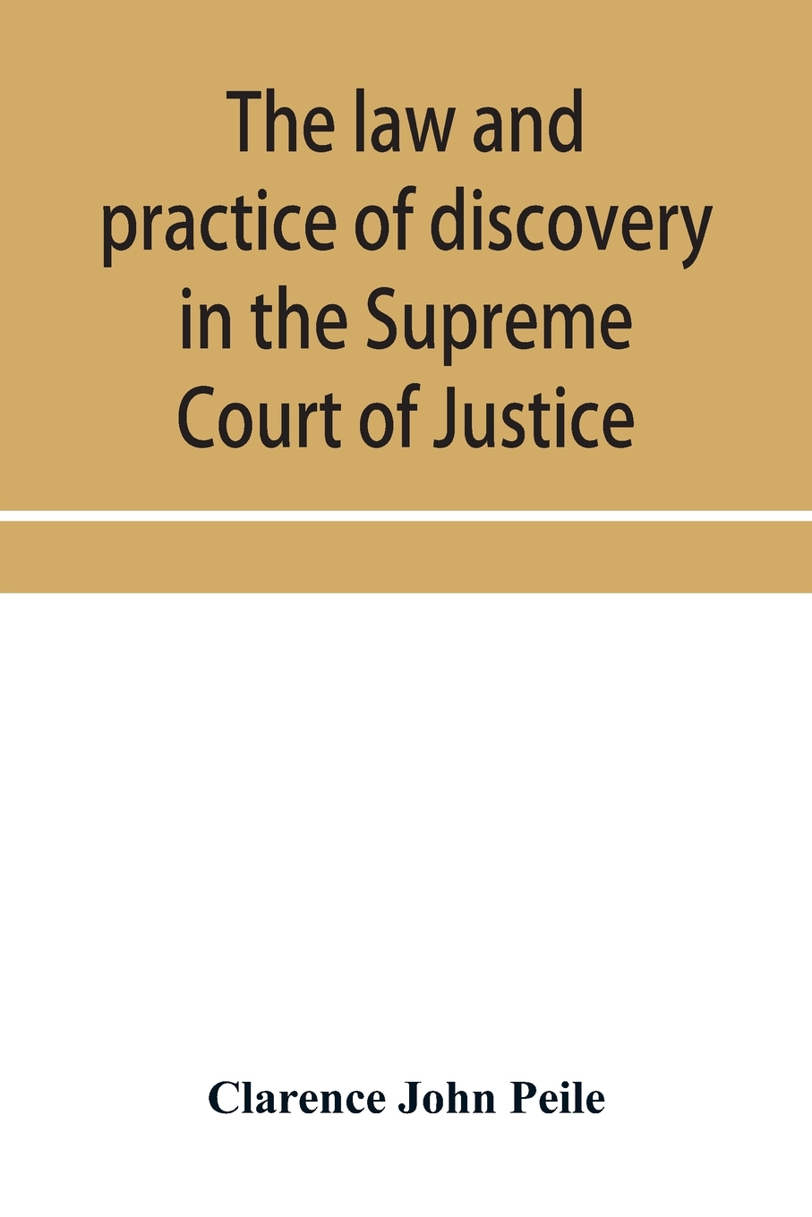 Front cover_The law and practice of discovery in the Supreme Court of Justice, with an appendix of forms, orders, etc.