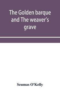 The Golden Barque And The Weaver's Grave