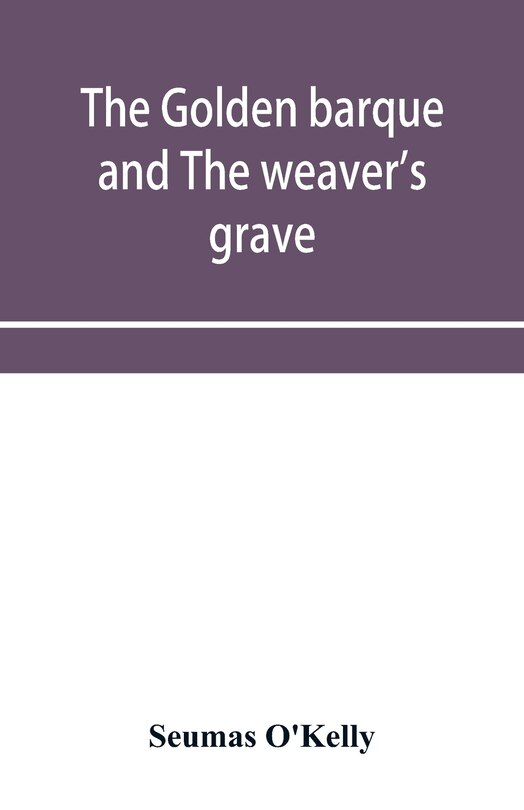 The Golden Barque And The Weaver's Grave