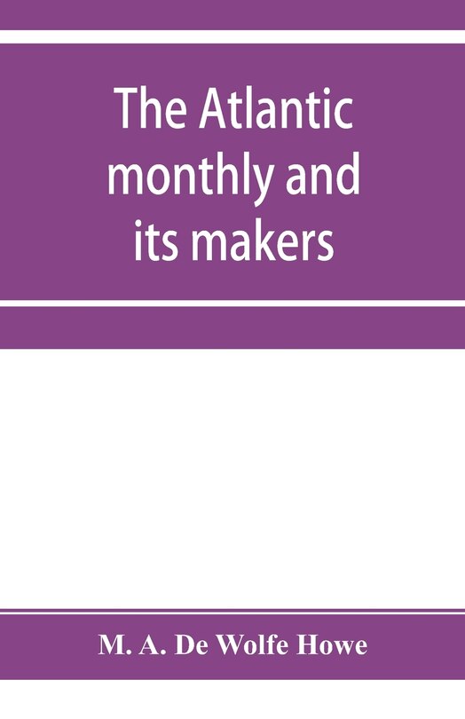 Front cover_The Atlantic monthly and its makers