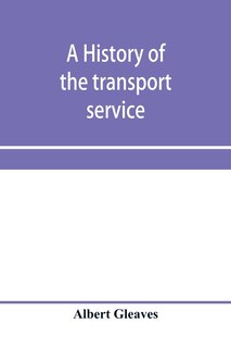 Front cover_A history of the transport service; adventures and experiences of United States transports and cruisers in the world war