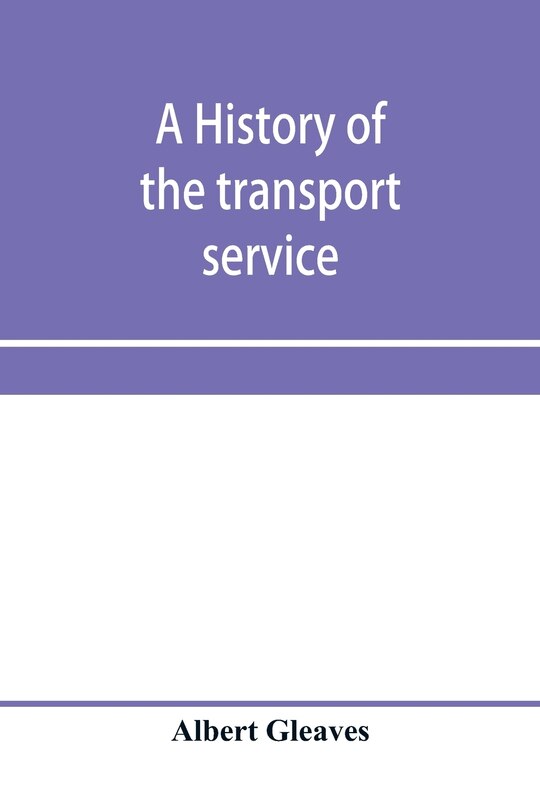 Front cover_A history of the transport service; adventures and experiences of United States transports and cruisers in the world war