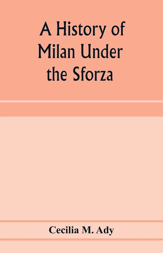 Front cover_A history of Milan under the Sforza