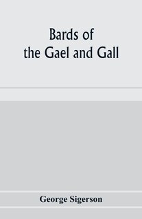 Front cover_Bards of the Gael and Gall; examples of the poetic literature of Erinn, done into English after the metres and modes of the Gael