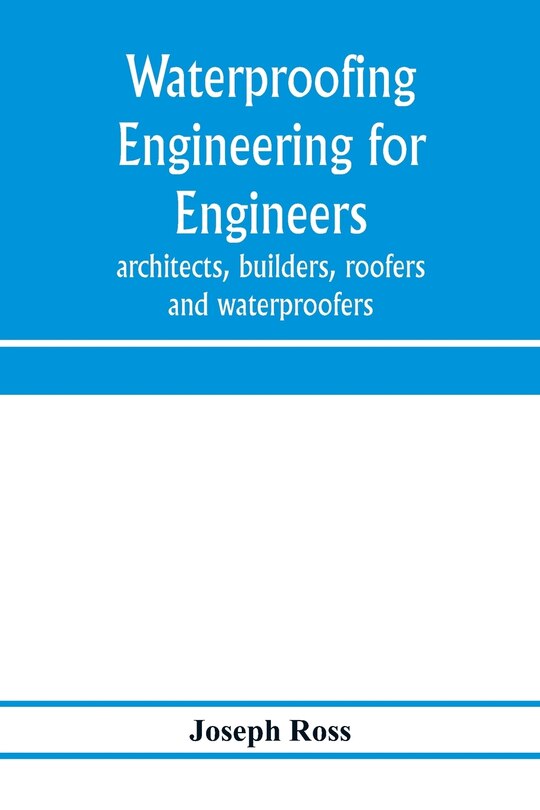 Front cover_Waterproofing engineering for engineers, architects, builders, roofers and waterproofers