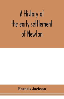 Couverture_A history of the early settlement of Newton, county of Middlesex, Massachusetts