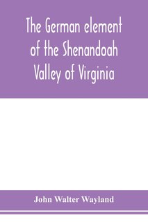 Front cover_The German element of the Shenandoah Valley of Virginia
