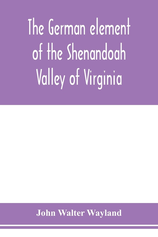 Front cover_The German element of the Shenandoah Valley of Virginia