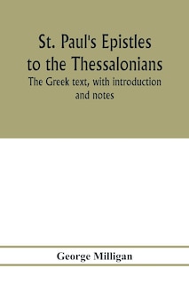 Front cover_St. Paul's Epistles to the Thessalonians. The Greek text, with introduction and notes