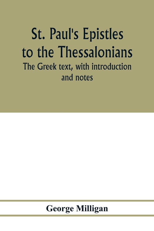 Front cover_St. Paul's Epistles to the Thessalonians. The Greek text, with introduction and notes