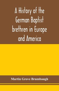 Front cover_A history of the German Baptist brethren in Europe and America