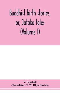 Front cover_Buddhist birth stories, or, Jātaka tales
