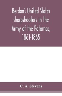 Front cover_Berdan's United States sharpshooters in the Army of the Potomac, 1861-1865
