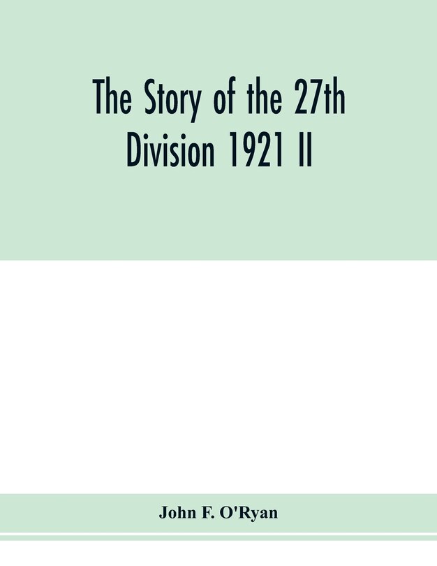 The Story Of The 27th Division 1921 Ii