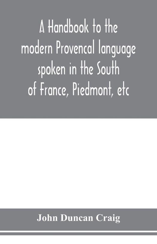 Front cover_A handbook to the modern Provençal language spoken in the South of France, Piedmont, etc