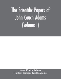 Couverture_The Scientific Papers Of John Couch Adams (volume I)