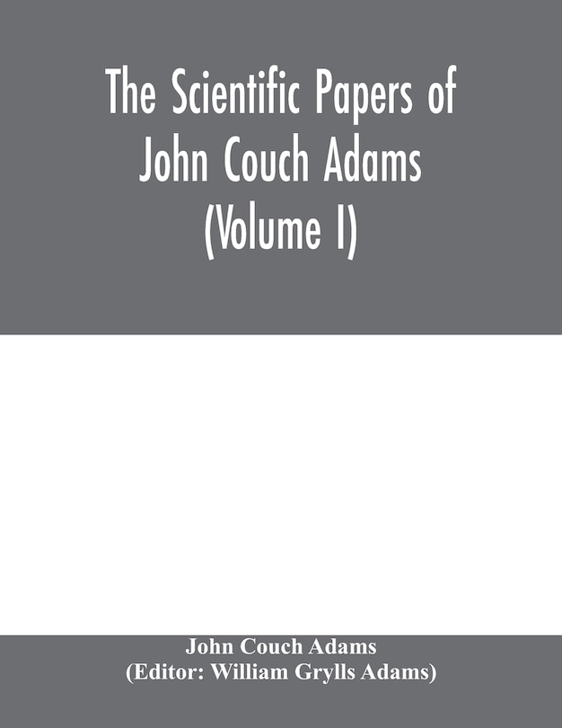 Couverture_The Scientific Papers Of John Couch Adams (volume I)