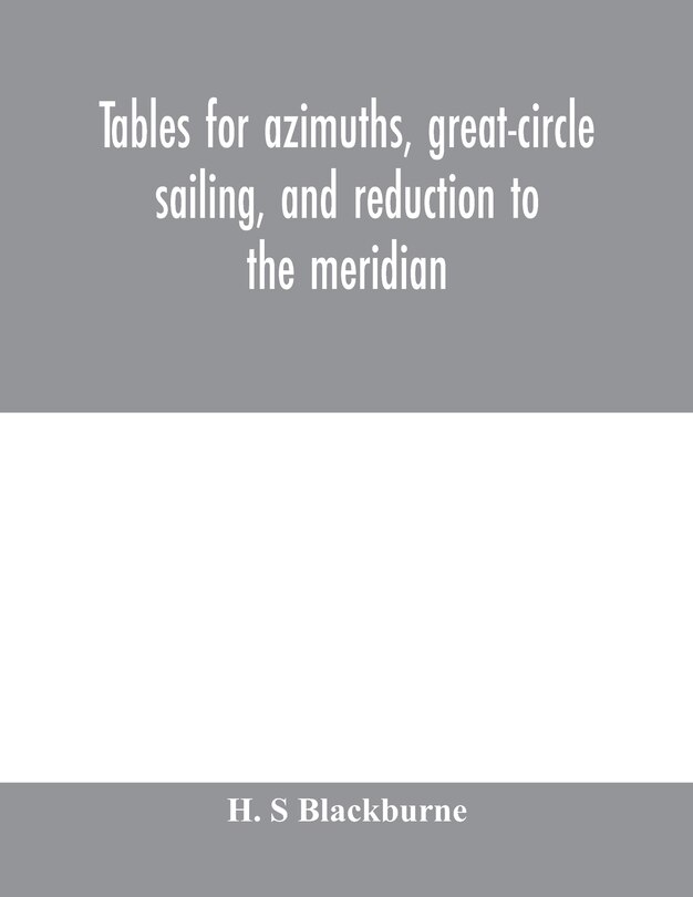 Front cover_Tables for azimuths, great-circle sailing, and reduction to the meridian