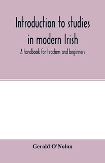 Introduction To Studies In Modern Irish: A Handbook For Teachers And Beginners