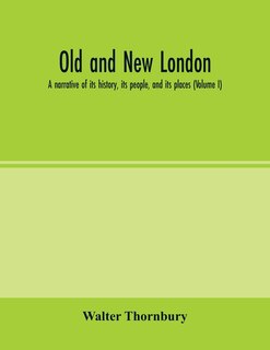 Couverture_Old And New London; A Narrative Of Its History, Its People, And Its Places (volume I)
