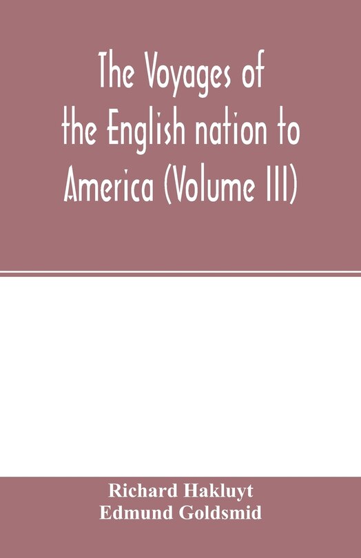 Front cover_The Voyages Of The English Nation To America (volume Iii)