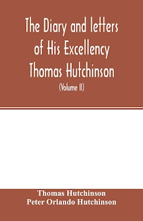 Couverture_The diary and letters of His Excellency Thomas Hutchinson