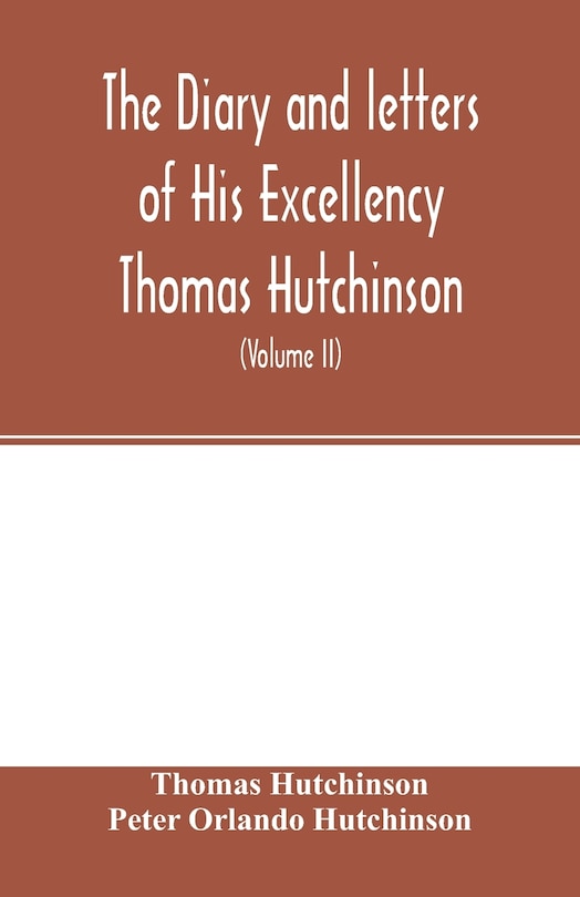 Couverture_The diary and letters of His Excellency Thomas Hutchinson