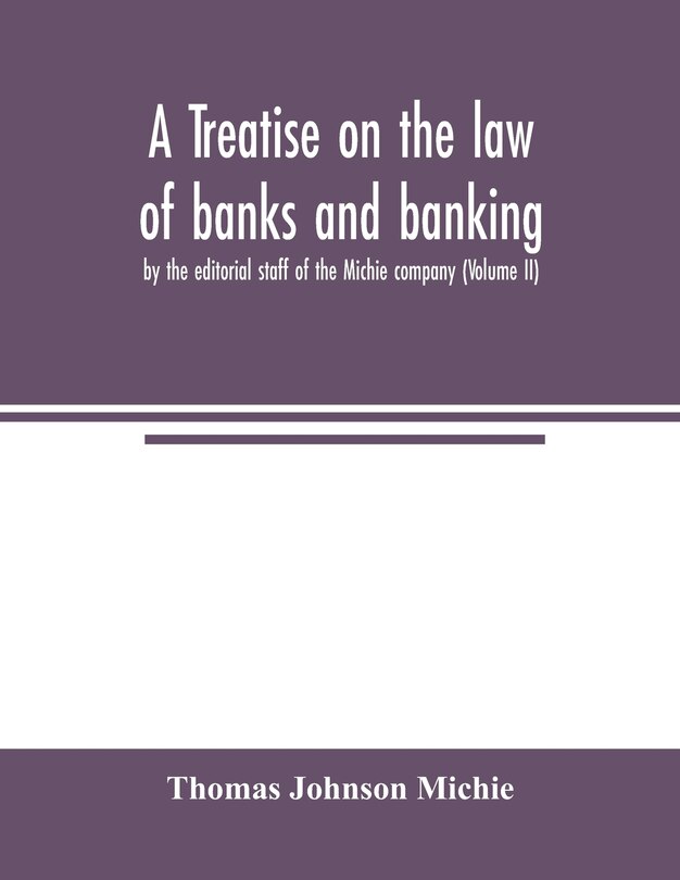 Front cover_A treatise on the law of banks and banking, by the editorial staff of the Michie company (Volume II)