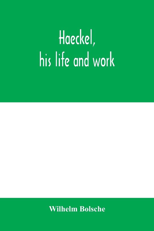 Couverture_Haeckel, his life and work