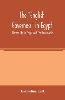 Front cover_The English governess in Egypt. Harem life in Egypt and Constantinople