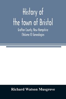 Couverture_History of the town of Bristol, Grafton County, New Hampshire (Volume II) Genealogies