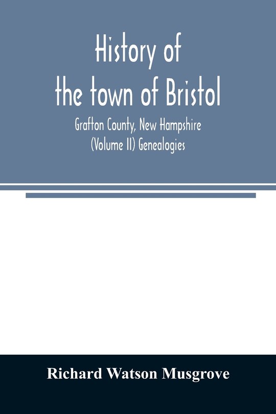 Couverture_History of the town of Bristol, Grafton County, New Hampshire (Volume II) Genealogies