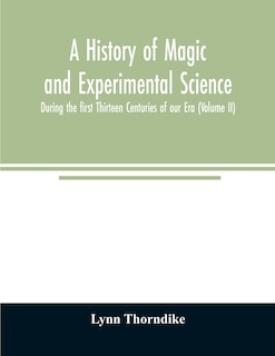 Front cover_A history of magic and experimental science; During the first Thirteen Centuries of our Era (Volume II)