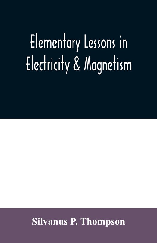 Front cover_Elementary lessons in electricity & magnetism