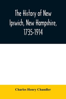 Front cover_The history of New Ipswich, New Hampshire, 1735-1914