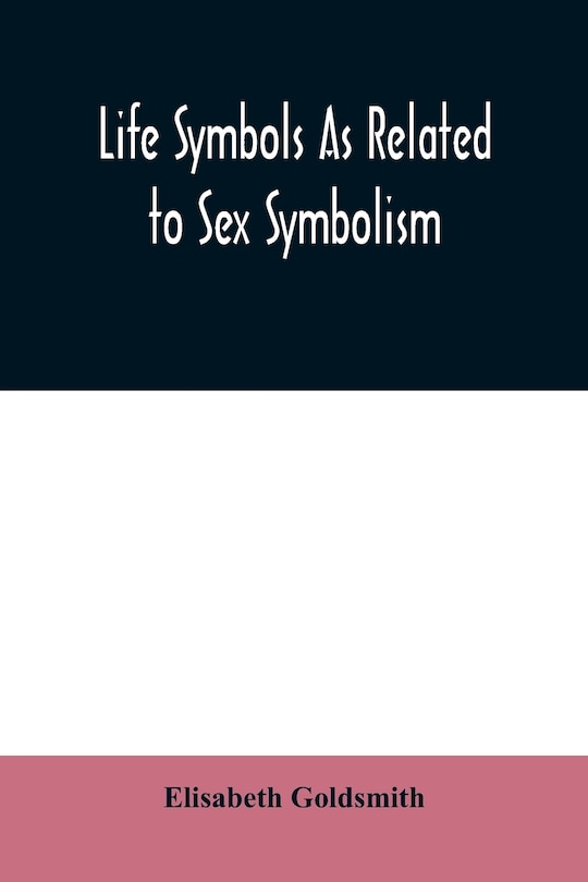 Front cover_Life symbols as related to sex symbolism