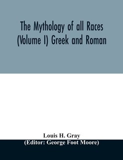 Front cover_The Mythology of all races (Volume I) Greek and Roman